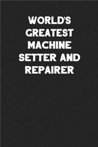 World's Greatest Machine Setter and Repairer
