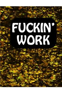 Fuckin' Work