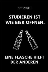 Notizbuch Studieren Ist Wie Bier Öffnen. Eine Flasche Hilft Der Anderen.