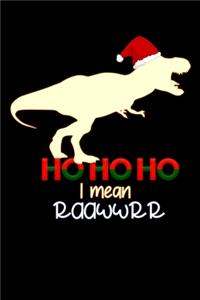 HO HO HO i mean Raawwrr