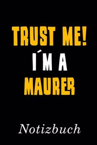 Trust Me I´m A Maurer Notizbuch