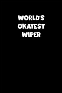 World's Okayest Wiper Notebook - Wiper Diary - Wiper Journal - Funny Gift for Wiper