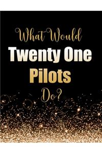 What Would Twenty One Pilots Do?