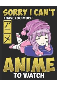 Sorry I Cant I Have too Much Anime to Watch