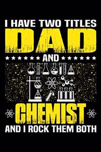 I Have Two Titles Dad And Chemist And I Rock Them Both