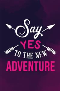 Say Yes To The New Adventure