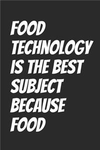 Food technology is the best subject because food