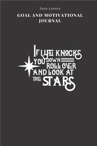 If Life Knocks You Down, Roll Over And Look At The Stars - Goal and Motivational Journal