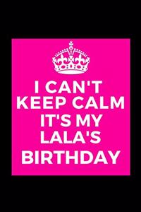 I Can't Keep Calm It's My Lala's Birthday