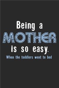 Being a Mother Is So Easy. When The Toddlers Went To Bed