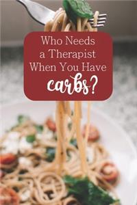 Who Needs a Therapist When You Have Carbs?