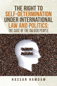 Right to Self-Determination Under International Law and Politics