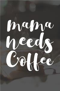 Mama Needs Coffee
