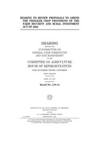 Hearing to review proposals to amend the program crop provisions of the Farm Security and Rural Investment Act of 2002