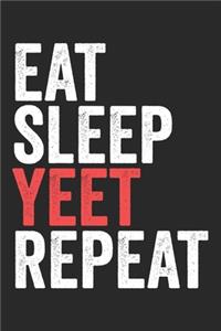 Eat Sleep Yeet Repeat