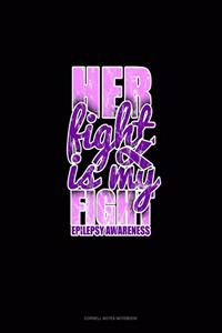 Her Fight Is My Fight Epilepsy Awareness