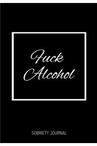 F*ck Alcohol