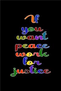 If You Want Peace Work For Justice