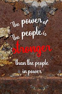 The Power Of The People Is Stronger Than The People In Power