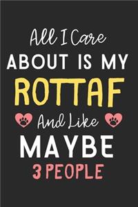 All I care about is my Rottaf and like maybe 3 people