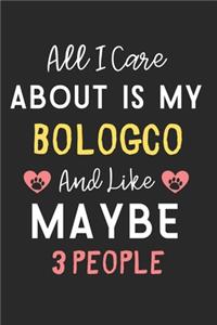 All I care about is my Bologco and like maybe 3 people
