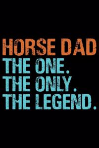 Horse Dad The One The Only The Legend
