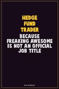 Hedge fund trader, Because Freaking Awesome Is Not An Official Job Title