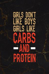 Girls Don't Like Boys Girls Like Carbs And Protein