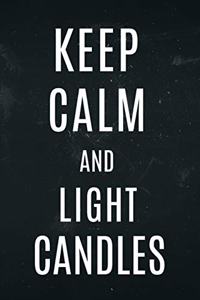 Keep Calm and Light Candles