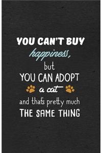 You Can't Buy Happiness but You Can Adopt a Cat and That's Pretty Much the Same Thing A5 Lined Notebook