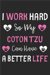 I Work Hard So My Coton Tzu Can Have A Better Life