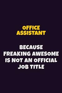Office Assistant, Because Freaking Awesome Is Not An Official Job Title