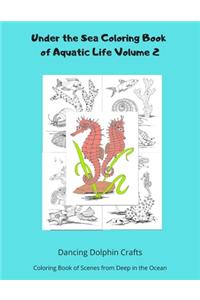 Under the Sea Coloring Book of Aquatic Life Volume 2