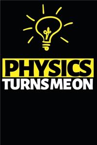 Physics Turns Me On