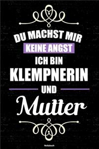 Du machst mir keine Angst ich bin Klempnerin und Mutter Notizbuch