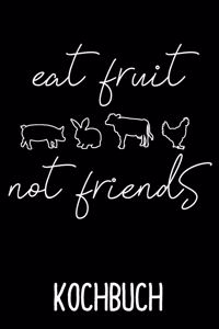 Kochbuch Eat Fruit not Friends