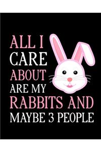 All I Care About Are My Rabbits and Maybe 3 People
