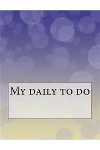 My daily to do: Things to do checklist, 8.5x11 inch 120 Page, Big sheet big column easy to write in. There are lots of things to get done, so this To-Do Checklist N