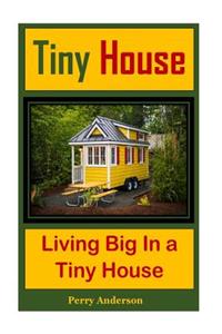Tiny House: Living Big in a Tiny House