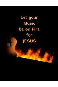 Let Your Music Be on Fire for Jesus