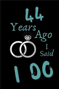44 Year Ago I Said I Do