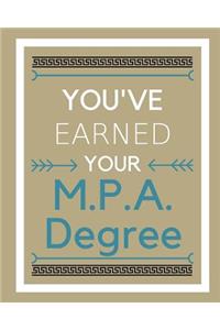 You've earned your M.P.A. Degree