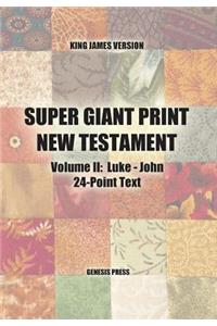 Super Giant Print New Testament, Volume II, Luke-John, 24-Point Text, KJV