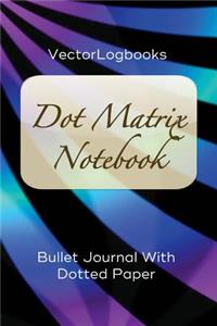 Vectorlogbooks Dot Matrix Notebook: Bullet Journal with Dotted Paper