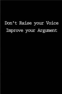 Don't Raise your Voice. Improve your Argument