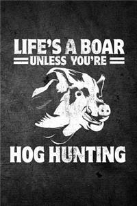 Life's A Boar Unless You're Hog Hunting