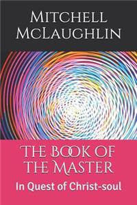 Book of the Master: In Quest of Christ-Soul