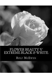 Flower Beauty V - Extreme Black & White