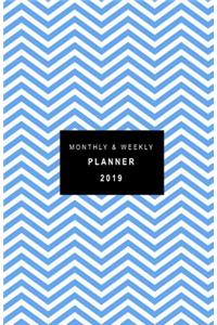 Monthly and Weekly Planner 2019