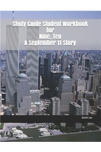 Study Guide Student Workbook for Nine, Ten a September 11 Story